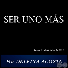 SER UNO MS - Por DELFINA ACOSTA - Lunes, 15 de Octubre de 2012